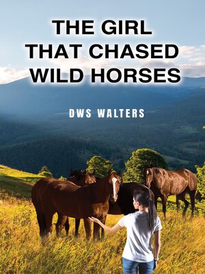 cover image of The Girl that Chased Wild Horses